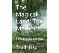 The Magical Land: The Memoirs: A Childhood in Kanowit