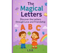 The Magical Letters: Discover the Letters through Love and Friendship