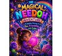 THE MAGICAL NEEDOH ADVENTURE: A Squishy Journey of Fun, Friendship, and Calm