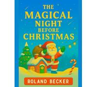 THE MAGICAL NIGHT BEFORE CHRISTMAS: A heartwarming tale of wonder and joy