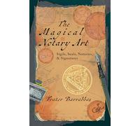 The Magical Notary Art: Sigils, Seals, Notaries & Signatures