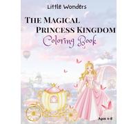 The Magical Princess Kingdom Coloring Book: A Cute and Magical Coloring Book for Ages 4-8