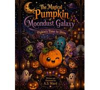 The Magical Pumpkin Moondust Galaxy: Pipkin's Time to Shine