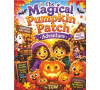 The Magical Pumpkin Patch Adventure: The Magical Pumpkin Patch Adventure | 32 Pages | Colorful pages