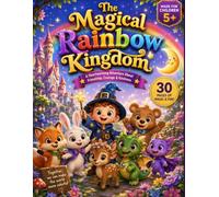 The Magical Rainbow Kingdom: A Heartwarming Adventure About Friendship, Courage & Kindness | A Magical Storybook for Kids Ages 5+