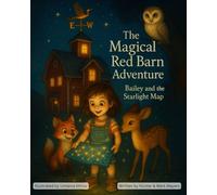 The Magical Red Barn Adventure: Bailey and the Starlight Map