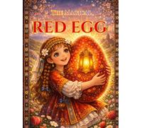 The Magical Red Egg: A Magical Easter Story of Love, Family, and a Very Special Red Egg