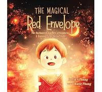 The Magical Red Envelope: The Enchanted Journey of Kindness: A Lunar New Year Tale