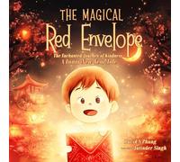 The Magical Red Envelope: The Enchanted Journey of Kindness A Lunar New Year Tale