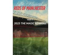 The Magical Reds of Manchester: Story 1: The Magic Remains: What If the Ghosts of Old Trafford Never Left? A Tale of Football, History, and the Spirit ... A perfect birthday gift or stocking filler.