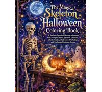 The Magical Skeleton Halloween Coloring Book: A Realistic Spooky Coloring Adventure with Pumpkin Paths, Moonlit Lanterns, Ghost Parades, Halloween Workshops, and Enchanted Autumn Scenes