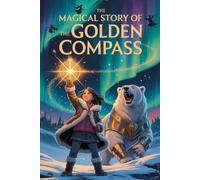 The Magical Story Of The Golden Compass