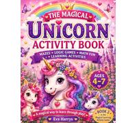 The Magical Unicorn Activity Book for Girls Ages 4-7: Fun Learning Workbook with Mazes, Tracing, Matching Games, Math and Creative Learning Activities for Kids Ages 4-7