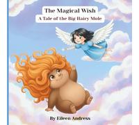 The Magical Wish: A Tale of the Big Hairy Mole