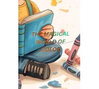 THE MAGICAL WORLD OF COLOR: A fun place where every shade comes to life.