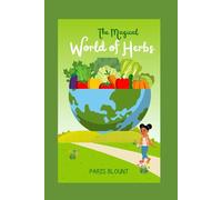 The Magical World of Herbs, A Fun Guide for Kids!: Welcome to the magical world of herbs!