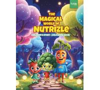 THE MAGICAL WORLD OF NUTRIZLE: A Magical Children’s Story and Coloring Adventure with Surprise AR Gift