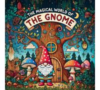 The Magical World of the Gnome Coloring Book: Charming Gnome Scenes to Spark Creativity and Joy