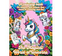 The magical world of unicorns: A coloring book for children and unicorn fans - hours of creativity and fun!