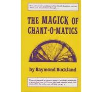 The Magick of Chant-o-Matics by Raymond Buckland (1978-08-01)
