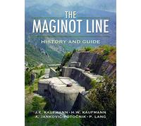 J. E. Kaufmann Maginot Line: History and Guide (Tascabile)