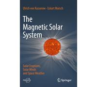The Magnetic Solar System: Solar Eruptions, Solar Winds and Space Weather