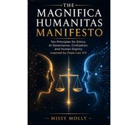 The Magnifica Humanitas Manifesto: Ten Principles for Ethics, AI Governance, Civilization, and Human Dignity Inspired by Pope Leo XIV