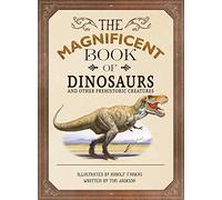 The Magnificent Book of Dinosaurs and Other Prehistoric Creatures