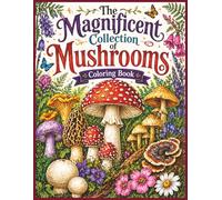 The Magnificent Collection of Mushrooms Coloring Book