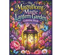 The Magnificent Magic Lantern Garden Coloring Book