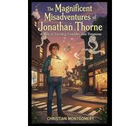 The Magnificent Misadventures of Jonathan Thorne: A Tale of Turning Troubles into Treasures