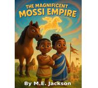 The Magnificent Mossi Empire: The Magnificent Mossi Empire