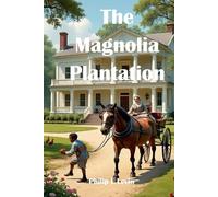 The Magnolia Plantation: Life in Nineteenth-Century Mississippi