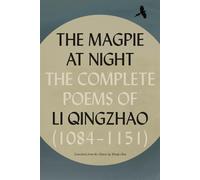 The Magpie at Night: The Complete Poems of Li Qingzhao 10841151 - Qingzhao Li