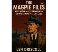 The Magpie Files Vol. 1: Four Short Mysteries Featuring George 'Magpie' Collins