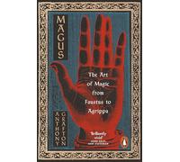 The Magus: The Art of Magic from Faustus to Agrippa
