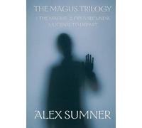 The Magus Trilogy: Omnibus Edition: 1. The Magus - 2. Opus Secunda - 3. License To Depart