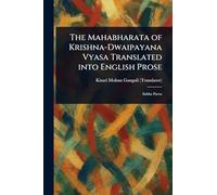 The Mahabharata of Krishna-Dwaipayana Vyasa Translated Into English Prose