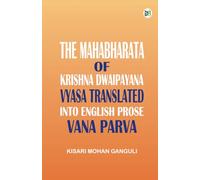 The Mahabharata of Krishna Dwaipayana Vyasa Translated into English Prose Virata Parva
