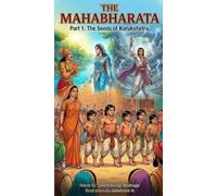The Mahabharata: Part 1: The Seeds of Kurukshetra
