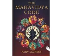 The Mahavidya Code: Crack the Code of Tantric Wisdom to Transform Your Reality