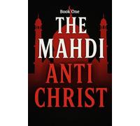 The Mahdi Antichrist: The Age of Chaos - Book One