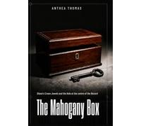 The Mahogany Box: Diana's Crown Jewels and the Secrets That Vanished