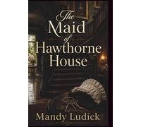 The Maid of Hawthorne House: An Arabella Grey Mystery