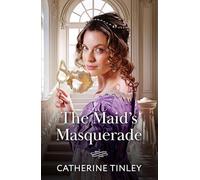 The Maid's Masquerade: A new enemies to lovers Regency romance perfect for fans of hidden identities in 2025!: Book 1