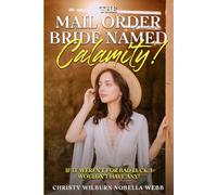 The Mail Order Bride Named Calamity!: If it weren't for bad luck, I wouldn't have any!