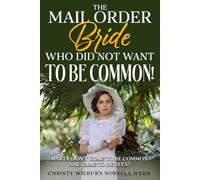 The Mail Order Bride Who Did NOT Want To Be Common!: Marta didn't come to be common. She came to be seen!
