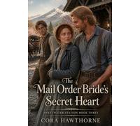 The Mail Order Bride's Secret Heart: A Western Historical Romance