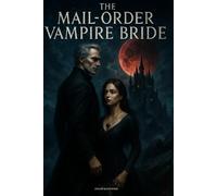 The Mail-Order Vampire Bride: A Gothic Arranged Marriage Romance