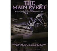 The Main Event Book 2: 5 Percussion Ensembles in C Major Tuned & Un-Tuned , Elementary, Intermediate, Rock a Bell Chimes,Joining Together,Percussion Express,The Clock Shop,A Fair Maiden: Volume 2